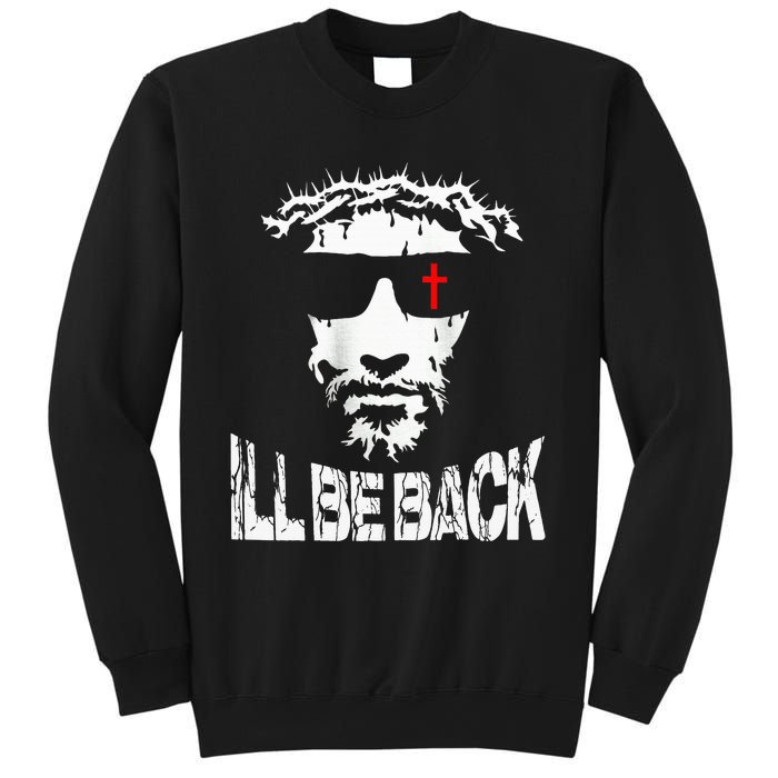 ILl Be Back Jesus Christ Faith Based Christian Design Sweatshirt