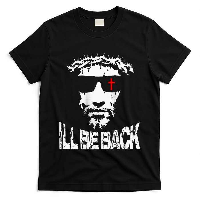 ILl Be Back Jesus Christ Faith Based Christian Design T-Shirt