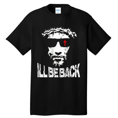 ILl Be Back Jesus Christ Faith Based Christian Design Tall T-Shirt