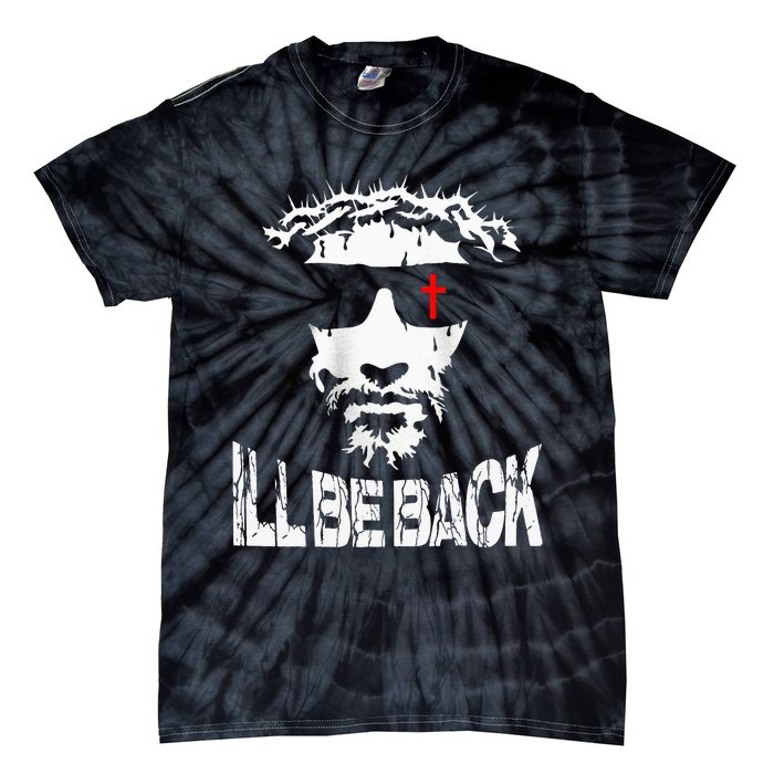 ILl Be Back Jesus Christ Faith Based Christian Design Tie-Dye T-Shirt