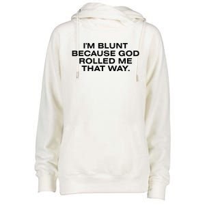 IM Blunt Because God Rolled Me That Way Womens Funnel Neck Pullover Hood