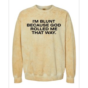 IM Blunt Because God Rolled Me That Way Colorblast Crewneck Sweatshirt