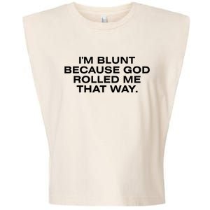 IM Blunt Because God Rolled Me That Way Garment-Dyed Women's Muscle Tee