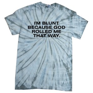 IM Blunt Because God Rolled Me That Way Tie-Dye T-Shirt