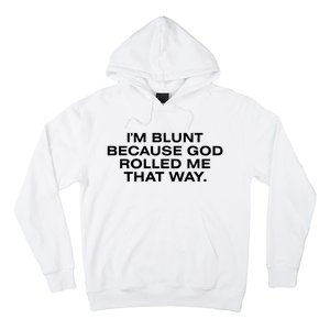 IM Blunt Because God Rolled Me That Way Hoodie