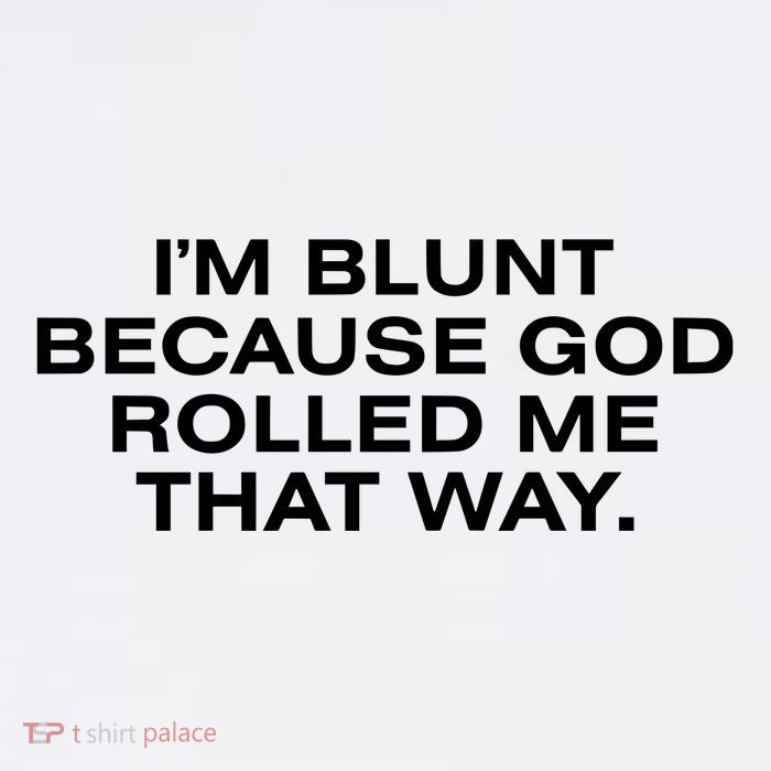 IM Blunt Because God Rolled Me That Way Button