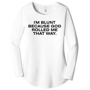 IM Blunt Because God Rolled Me That Way Women's Perfect Tri Tunic Long Sleeve Shirt