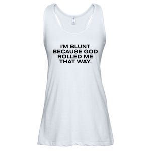 IM Blunt Because God Rolled Me That Way Ladies Essential Flowy Tank