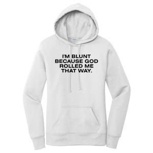 IM Blunt Because God Rolled Me That Way Women's Pullover Hoodie