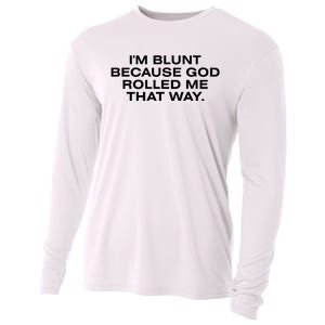 IM Blunt Because God Rolled Me That Way Cooling Performance Long Sleeve Crew