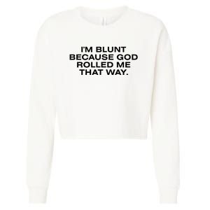 IM Blunt Because God Rolled Me That Way Cropped Pullover Crew