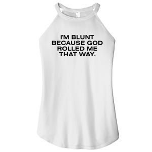 IM Blunt Because God Rolled Me That Way Women's Perfect Tri Rocker Tank