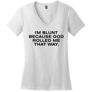 IM Blunt Because God Rolled Me That Way Women's V-Neck T-Shirt