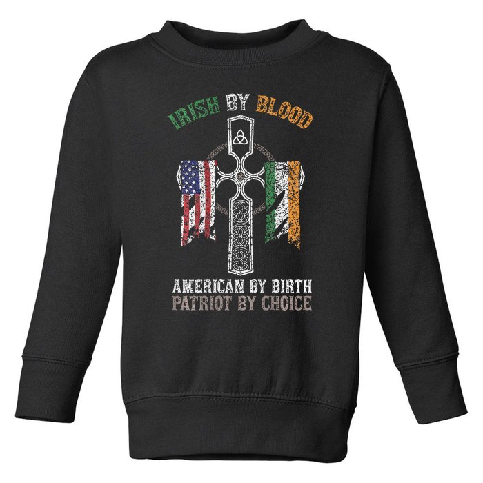 Irish By Blood American By Birth Patriot By Choice Toddler Sweatshirt