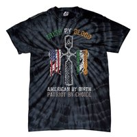 Irish By Blood American By Birth Patriot By Choice Tie-Dye T-Shirt