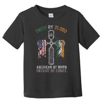 Irish By Blood American By Birth Patriot By Choice Toddler T-Shirt