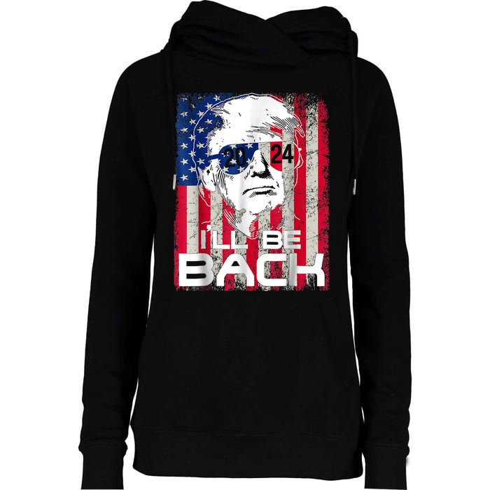 I'll Be Back Trump 2024 Vintage Donald Trump 4th Of July Womens Funnel Neck Pullover Hood