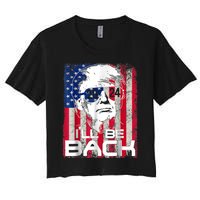 I'll Be Back Trump 2024 Vintage Donald Trump 4th Of July Women's Crop Top Tee