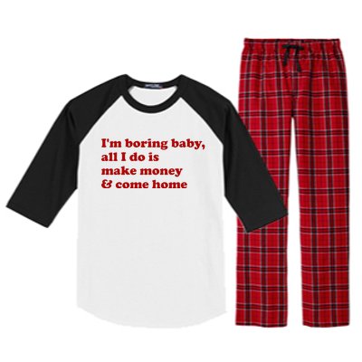 IM Boring Baby All I Do Is Make Money And Come Home Raglan Sleeve Pajama Set