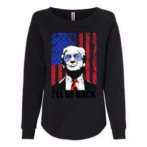 I’Ll Be Back Funny Quote Trump 2024 July 4th Gift Womens California Wash Sweatshirt