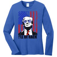 I’Ll Be Back Funny Quote Trump 2024 July 4th Gift Ladies Long Sleeve Shirt