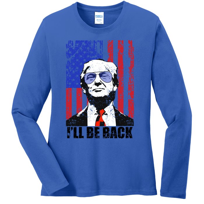 I’Ll Be Back Funny Quote Trump 2024 July 4th Gift Ladies Long Sleeve Shirt