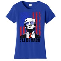 I’Ll Be Back Funny Quote Trump 2024 July 4th Gift Women's T-Shirt