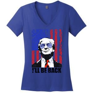 I’Ll Be Back Funny Quote Trump 2024 July 4th Gift Women's V-Neck T-Shirt