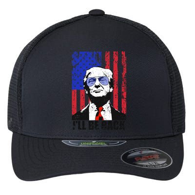 I’ll Be Back Funny Quote Trump 2024 July 4th Gift Flexfit Unipanel Trucker Cap