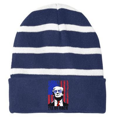 I’ll Be Back Funny Quote Trump 2024 July 4th Gift Striped Beanie with Solid Band