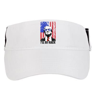 I’ll Be Back Funny Quote Trump 2024 July 4th Gift Adult Drive Performance Visor