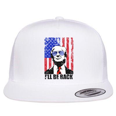 I’ll Be Back Funny Quote Trump 2024 July 4th Gift Flat Bill Trucker Hat