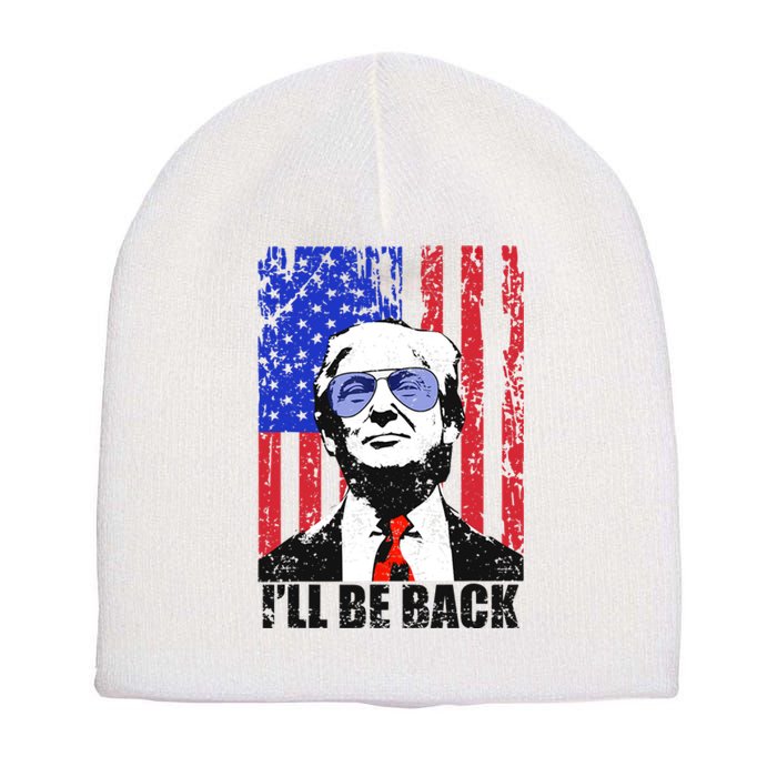 I’ll Be Back Funny Quote Trump 2024 July 4th Gift Short Acrylic Beanie