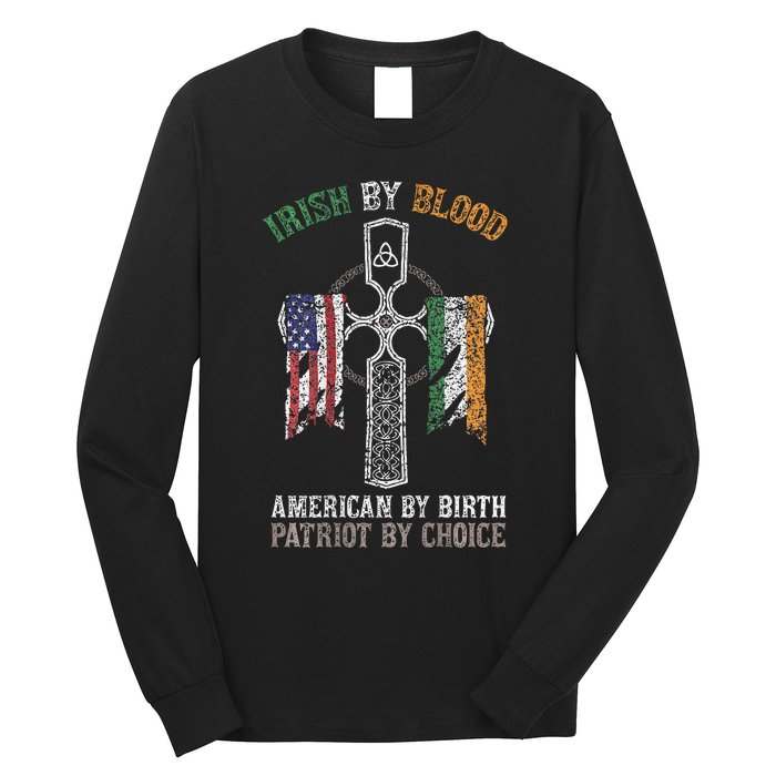 Irish By Blood American By Birth Patriot By Choice Long Sleeve Shirt