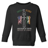 Irish By Blood American By Birth Patriot By Choice Toddler Sweatshirt