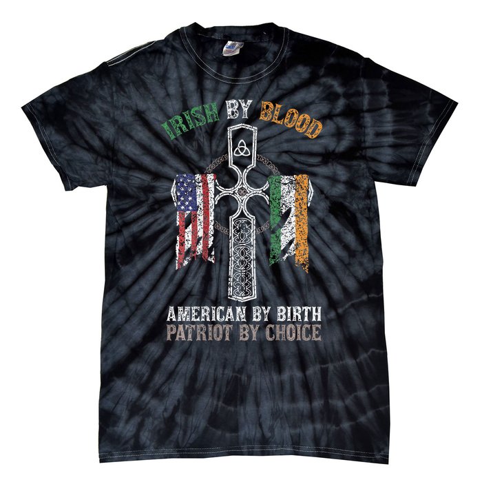 Irish By Blood American By Birth Patriot By Choice Tie-Dye T-Shirt