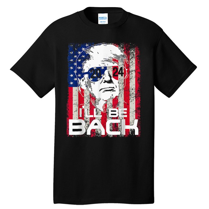 Ill Be Back Trump 2024 Vintage Donald Trump 4th Of July Tall T-Shirt