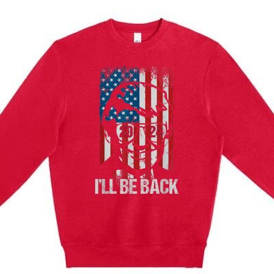 Ill Be Back Trump 2024 Vintage Donald Trump 4th Of July Premium Crewneck Sweatshirt