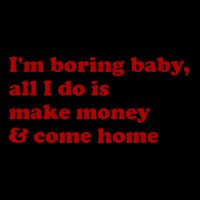 IM Boring Baby All I Do Is Make Money And Come Home Drawstring Bag