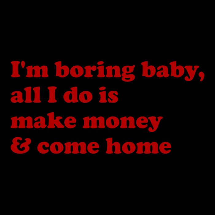 IM Boring Baby All I Do Is Make Money And Come Home Drawstring Bag