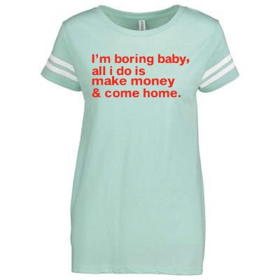 I’M Boring Baby All I Do Is Make Money And Come Home Enza Ladies Jersey Football T-Shirt