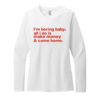 I’M Boring Baby All I Do Is Make Money And Come Home Womens CVC Long Sleeve Shirt