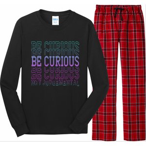 Inspirational Be Curious Not Judgetal Gift Long Sleeve Pajama Set