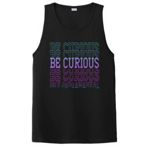 Inspirational Be Curious Not Judgetal Gift PosiCharge Competitor Tank