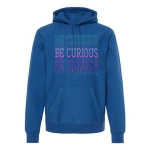 Inspirational Be Curious Not Judgetal Gift Premium Hoodie