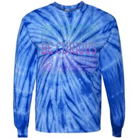 Inspirational Be Curious Not Judgetal Gift Tie-Dye Long Sleeve Shirt