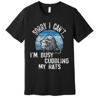 IM Busy Cuddling My Rats Rodent Lover Rat Owner Premium T-Shirt