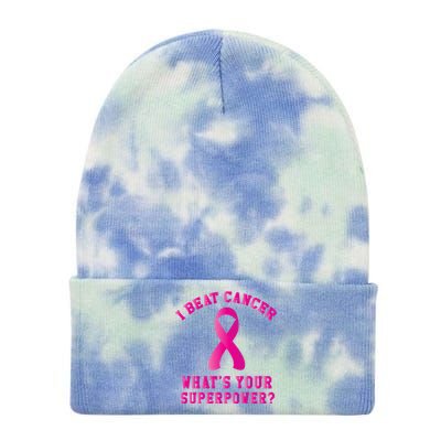 I Beat Cancer What's Your Superpower Gift Tie Dye 12in Knit Beanie