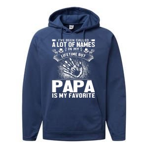 I've Been Called A Lot Of Names In My Lifetime But Papa Is My Favorite Performance Fleece Hoodie