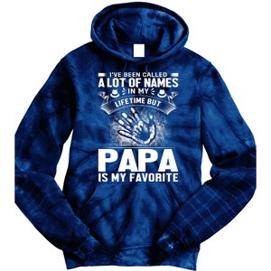 I've Been Called A Lot Of Names In My Lifetime But Papa Is My Favorite Tie Dye Hoodie